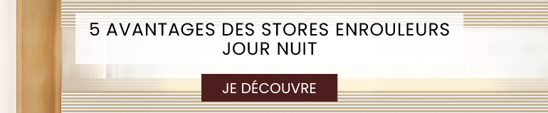 5 avantages des stores enrouleurs jour nuit