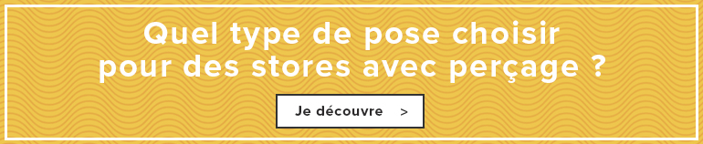 Quel type de pose choisir pour des stores avec perçage