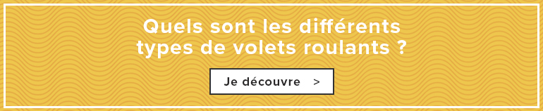 Quels sont les différents types de volets roulants