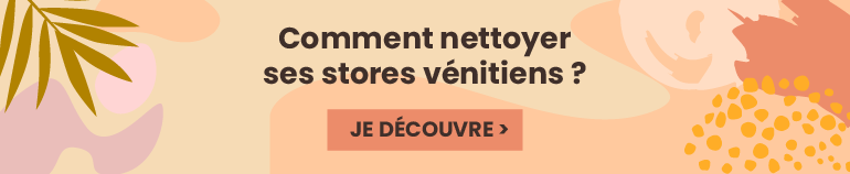 Comment nettoyer ses stores vénitiens ?