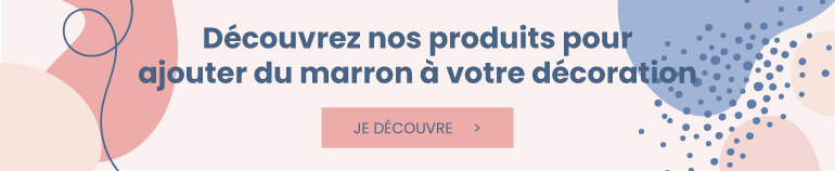 découvrez nos produits pour ajouter du marron à votre décoration