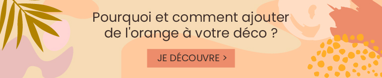Pourquoi et comment ajouter de l'orange à votre déco ?