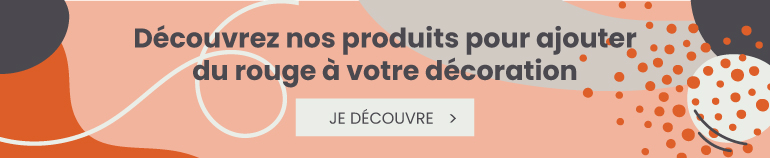 Découvrez nos produits pour ajouter du rouge à votre décoration