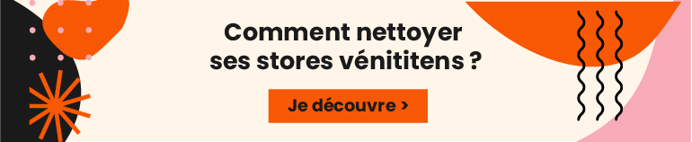 Comment nettoyer ses stores vénitiens ?